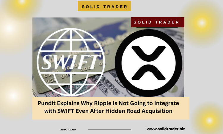 Cover image for article: Pundit Explains Why Ripple Is Not Going to Integrate with SWIFT Even After Hidden Road Acquisition