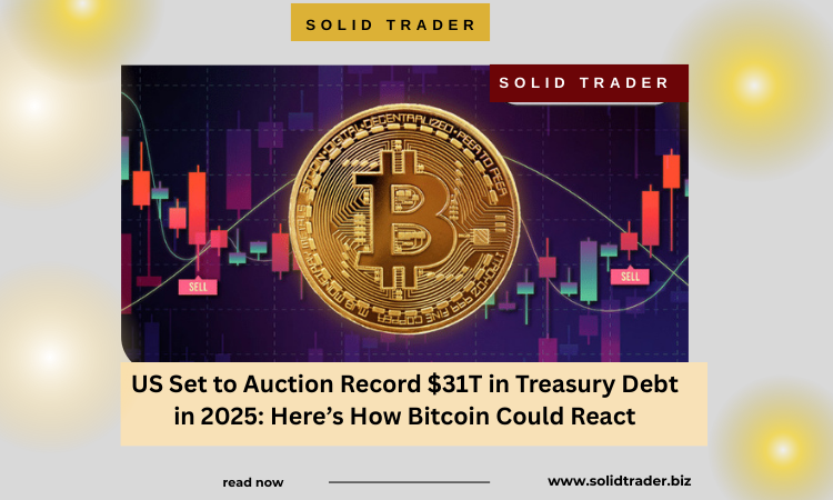 Cover image for article: US Set to Auction Record $31T in Treasury Debt in 2025: Here’s How Bitcoin Could React
